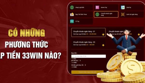 Hướng dẫn nạp tiền 33win chuẩn nhất – Dành cho tân thủ