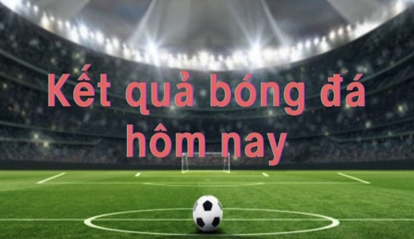 Kết quả bóng đá mới nhất - Cập nhật nóng hổi từ sân cỏ thế giới và Việt Nam